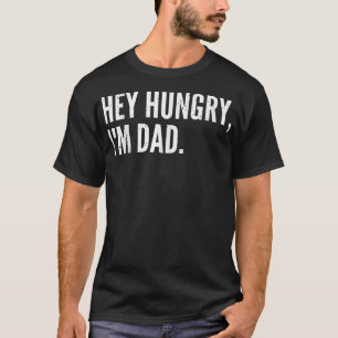 T-shirt Hommes Amusants Fête des PèresHey affamé, je su