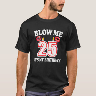 T-shirt Hommes Blow me C'est ma 25e Anniversaire Blague au