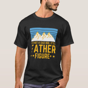 T-shirt Hommes Ce N'Est Pas Un Père Bod C'Est Un Père Figu