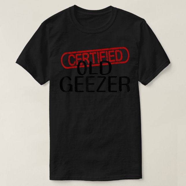 T-shirt Hommes CERTIFIÉ VIEUX GEEZER Amusants Papa oncle g (Design devant)