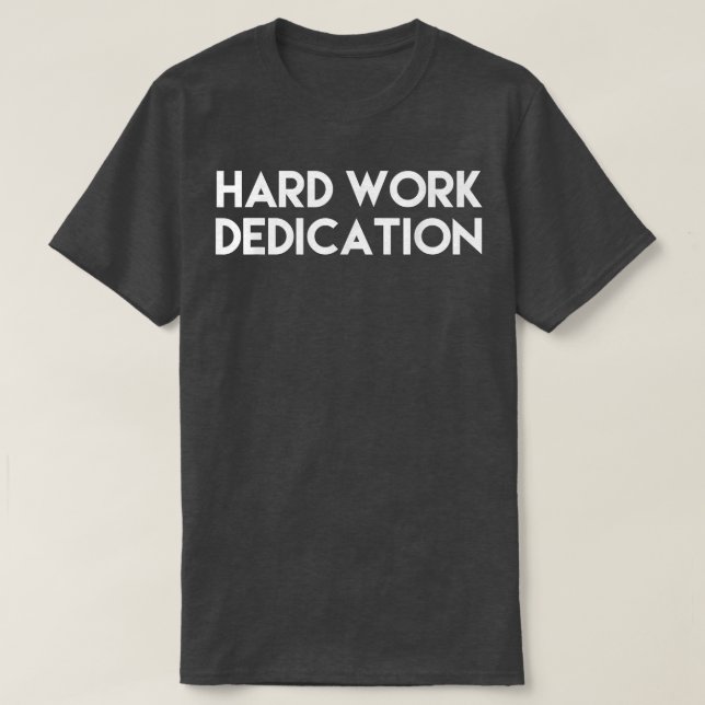 T-shirt hommes et femmes dur labeur dévouement (Design devant)