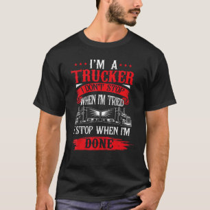 T-shirt Hommes Fier Trucker ne s'arrête pas quand Fatigué