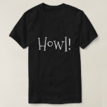 T-shirt Homme's Funny Text Howl ! Noir<br><div class="desc">Mignonne,  drôle,  typographie blanche... Salut ! Parfait pour une soirée en ville ou un après-midi au parc. Aussi une façon amusante de célébrer la saison d'Halloween! Le style,  la taille et/ou la couleur du texte peuvent être modifiés à l'aide du menu de modification. Plusieurs couleurs et tailles sont disponibles.</div>