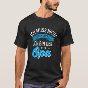 T-shirt Hommes Ich Muss Nicht Nein Sagen Ich Bin Der O