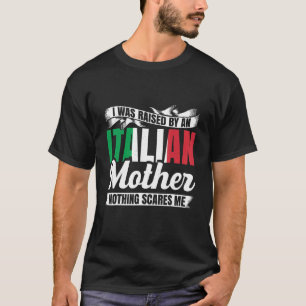 T-shirt Hommes J'Ai Été Élevé Par Mère Italienne Rien D'Ép