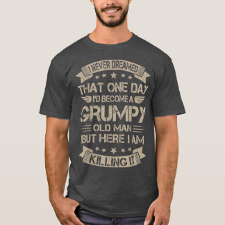 T-shirt Hommes Je N'Ai Jamais Rêvé Que Je Devenais Un Vieu