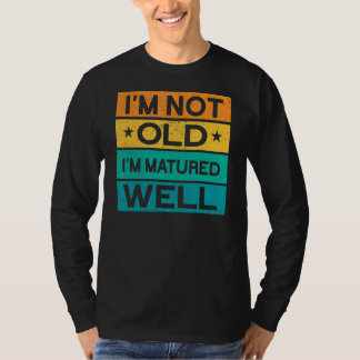 T-shirt Hommes Je ne suis pas vieux Je suis mûri Bien heur