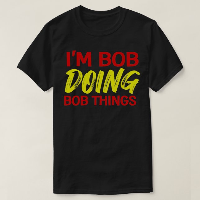 T-shirt Hommes Je suis Bob Je fais des trucs de Bob (Design devant)