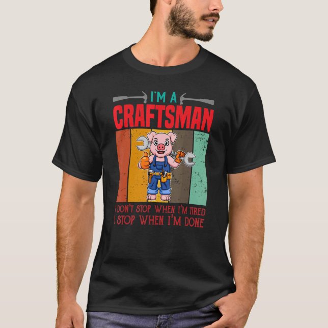 T-shirt Hommes Je suis un artisan Je ne m'arrête pas quand (Devant)