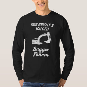 T-shirt Hommes Mir Reichts Ich Geh Bagger Fahren