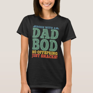 T-shirt Hommes nés avec un papa Bod Pas de progéniture, ju