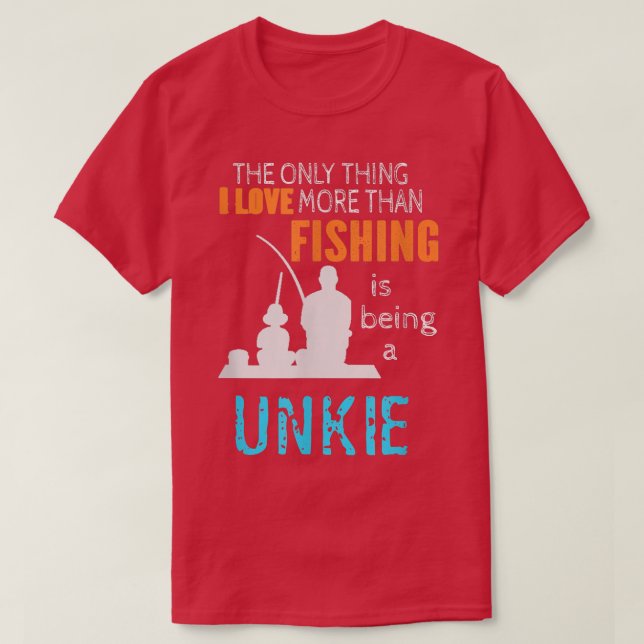 T-shirt Hommes plus que l'amour pêche Unkie spécial oncle  (Design devant)