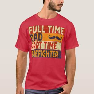 T-shirt Hommes temps plein papa temps partiel FIREFIGHER F
