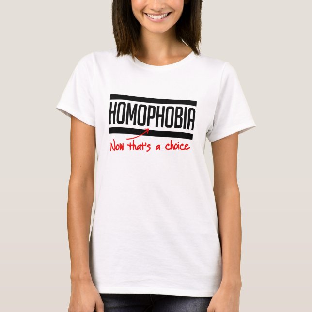 T-shirt Homophobia is a choice (Devant)