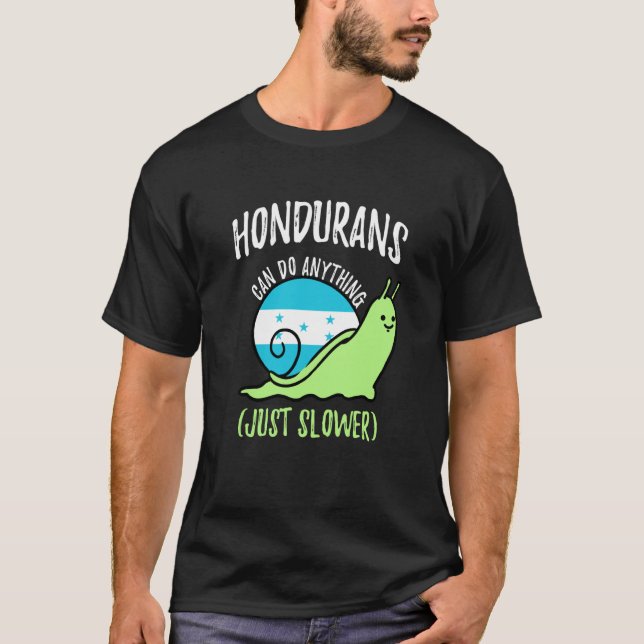 T-shirt Hondurans Can Do Anything Just Slower Honduras (Devant)