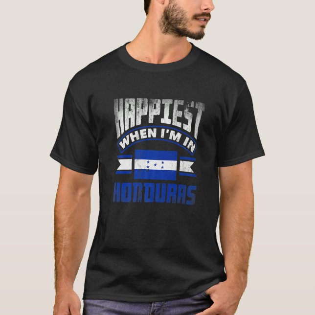 T-shirt Honduras Honduran Honduras Flag Happiest When Im I (Devant)
