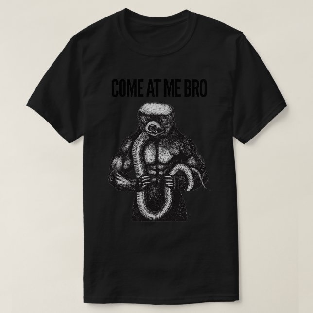 T-shirt Honey Badger Venez à moi Bro (Design devant)