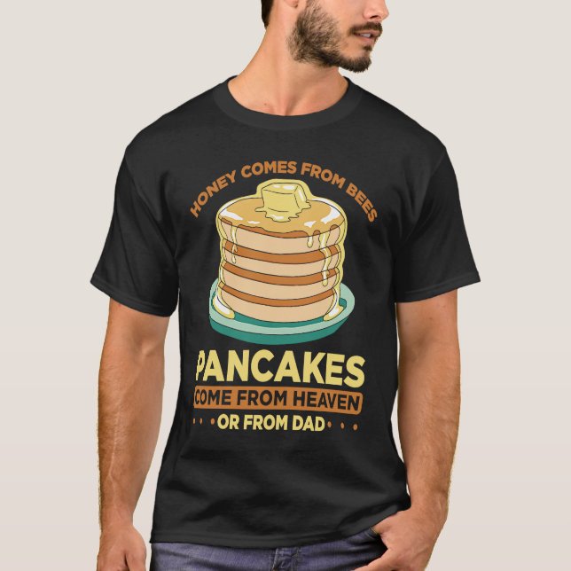 T-shirt Honey Comes From Bees Pancakes Come From Heaven Or (Devant)