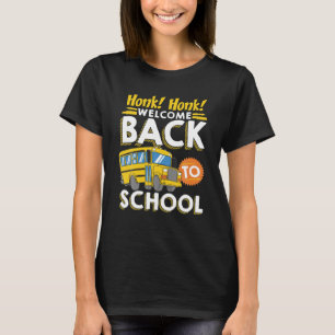 T-shirt Honk Honk Welcome Back To School Funny Bus Driver