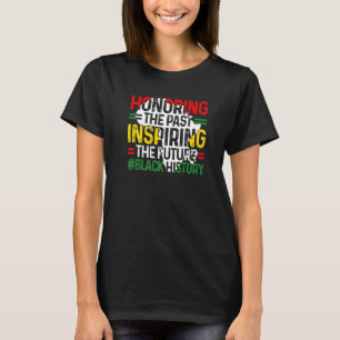 T-shirt Honorer le passé Inspirer le futur Histo noir