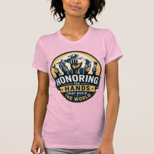 T-shirt Honorer les mains qui construisent le monde des fe