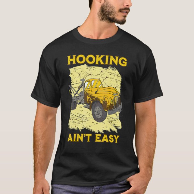 T-shirt Hooking ain't easy Tow Trucker Husband Tow Truck (Devant)