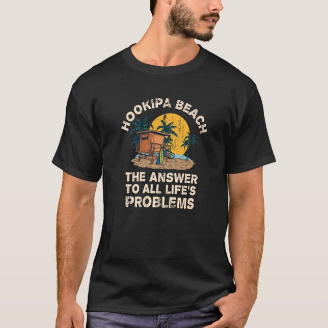 T-shirt Hookipa Beach Réponse à tous les problèmes de la v (Devant)