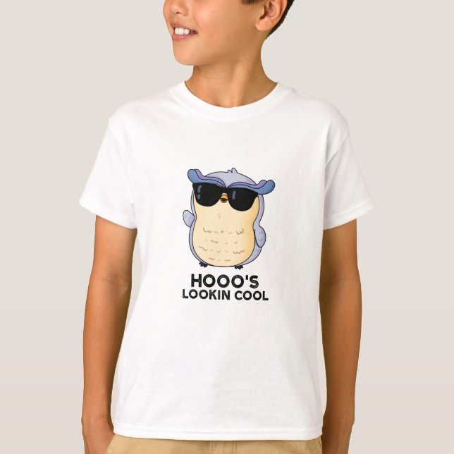 T-shirt Hooo's Lookin Cool Funny Owl Pun (Devant)