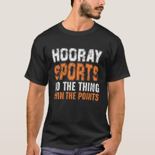 T-shirt HOORAY SPORTS FAIRE LA CHOSE GAGNER LES POINTS Fun