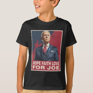 T-shirt Hope Faith Love For Joe Pray For Joe Standing With