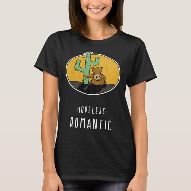T-shirt Hopeless Romantic Bear Loves Cactus (Devant)