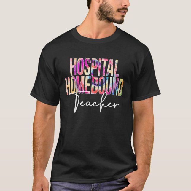 T-shirt Hôpital Homebound Enseignant Tie Dye École appréci (Devant)
