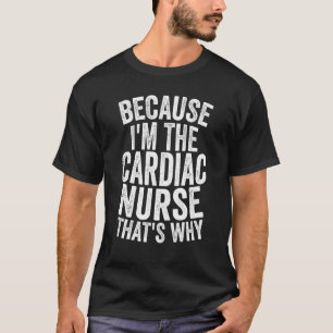 T-shirt Hôpital médical parce que je suis l'infirmière car