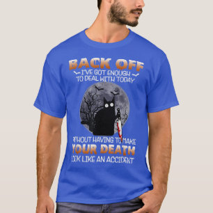 T-shirt Horreur Chat Noir Retour J'Ai Assez Pour Deal W