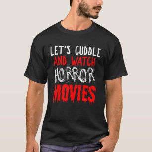 T-shirt Horreur Laissons Croupir Et Regardez Des Films D'H