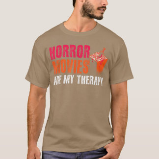 T-shirt Horror Movies are Myherapy Movie Fan Horror Movies