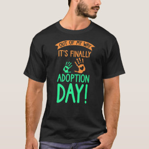 T-shirt Hors de mon chemin c'est enfin jour d'adoption