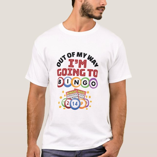 T-shirt Hors de mon chemin je vais au Bingo (Devant)