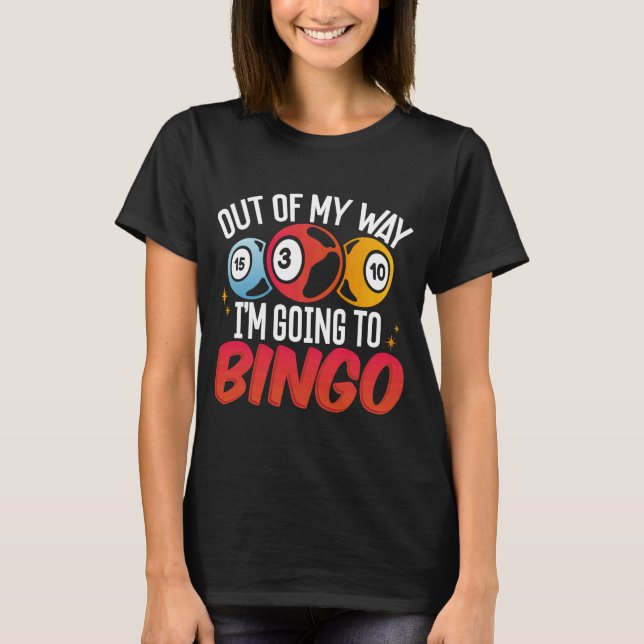 T-shirt Hors de mon chemin je vais au bingo (Devant)