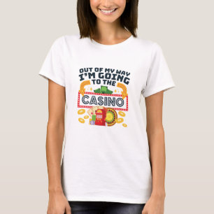 T-shirt Hors de mon chemin je vais au joueur de casino