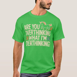T-shirt Horse Are You Overthinking What Im Overthinking gi
