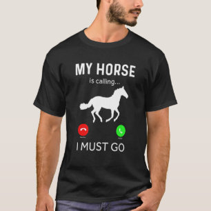 T-shirt Horse  My Horse Is Calling And I Must Go