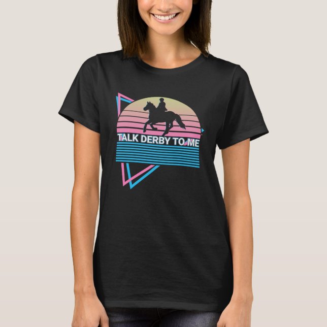 T-shirt Horse Retro Talk Derby To Me (Devant)