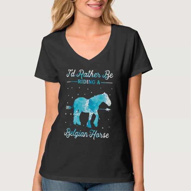 T-shirt Horse Ride  I'd Rather Be Riding An Belgian Horse  (Devant)