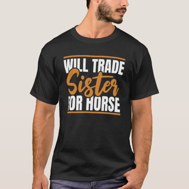 T-shirt Horse Riding Horseback  Will Trade Sister For Hors (Devant)