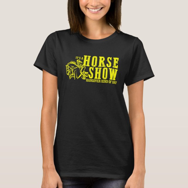 T-shirt Horse Show Hangover Kind of Day Equestrian horseba (Devant)