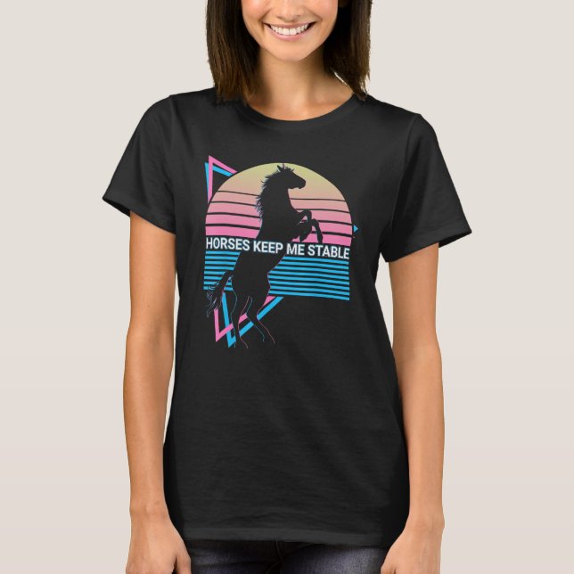 T-shirt Horseback Riding Horse Rider Retro Horses Keep Me  (Devant)