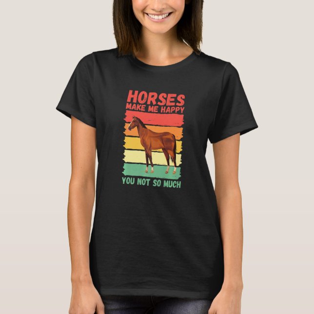 T-shirt Horses Make Me Happy You Not So Much   (Devant)