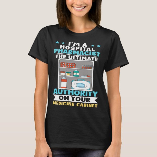 T-shirt Hospital Pharmacist Authority On Your Medicine Cab (Devant)