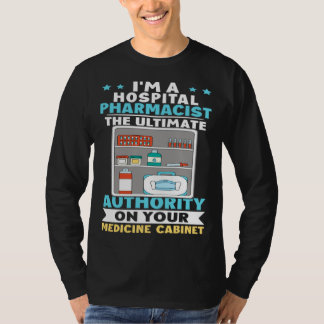 T-shirt Hospital Pharmacist Authority On Your Medicine Cab
